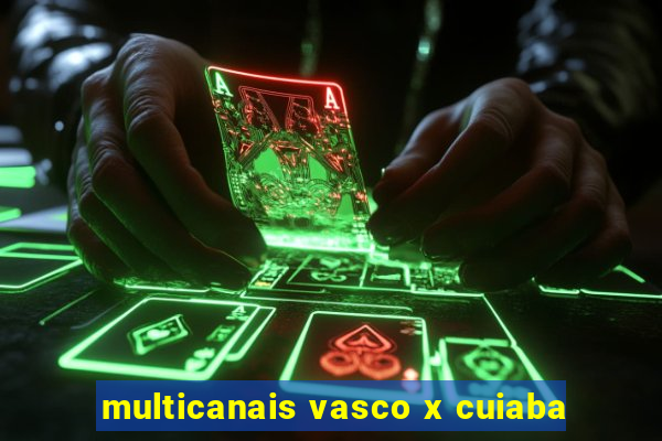 multicanais vasco x cuiaba